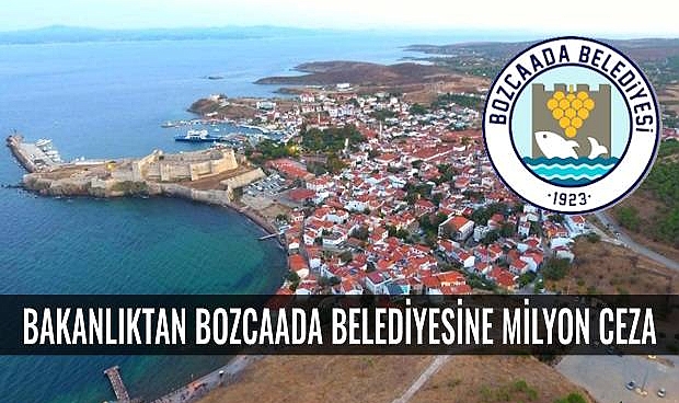 Bozcaada Belediyesi’ne 1 Milyonluk “Çevre” Cezası..!