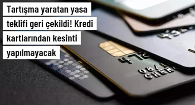 Kredi kartlarından Savunma Sanayii Fonu'na kesinti içeren yasa teklifi geri çekildi