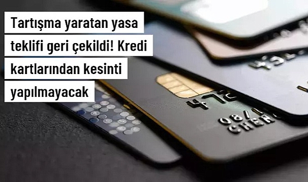 Kredi kartlarından Savunma Sanayii Fonu'na kesinti içeren yasa teklifi geri çekildi