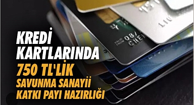 Kredi kartlarından savunma sanayiine yıllık katkı payı alınacak! İşte yeni Vergi paketinin detayları
