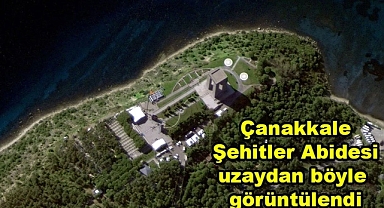 Milli, Savunma Bakanlığı Çanakkale Şehitler Abidesini Uzaydan Görüntülendi