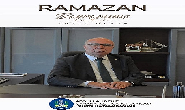 ÇTB BAŞKANI ABDULLAH DENİZ’DEN RAMAZAN BAYRAMI MESAJI