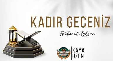 Kaya Üzen, ''Kadir Gecesi'nin Tüm İslam Alemine Hayırlara Vesile olmasını Dilerim''.