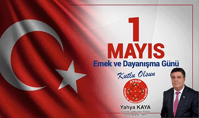 AYGİP'Li Yahya Kaya ''Emek, en yüce değerdir"