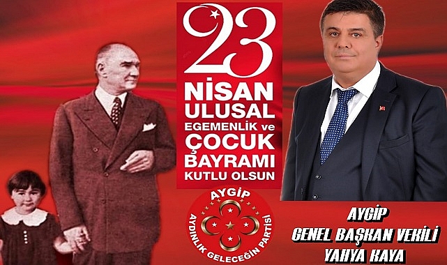 Yahya Kaya, ''23 Nisan Atatürk'ün Çocuklara Verdiği Değerin Kanıtıdır''