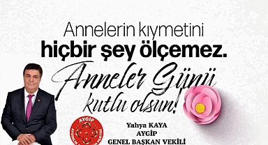 AYGİP Genel Başkan Vekili Yahya Kaya: “Anneler Hayatın Temel Direğidir”