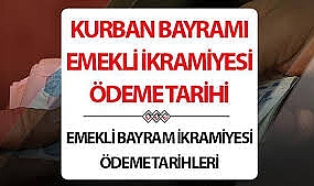 Emeklilerin Bayram İkramiyelerinde Ödeme Tarihleri Belli Oldu