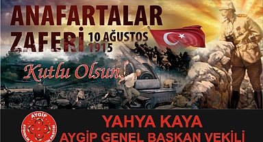 “AYGİP Genel Başkan Vekili Kaya’dan 10 Ağustos Anafartalar Zaferi ve Şehitleri Anma Mesajı”
