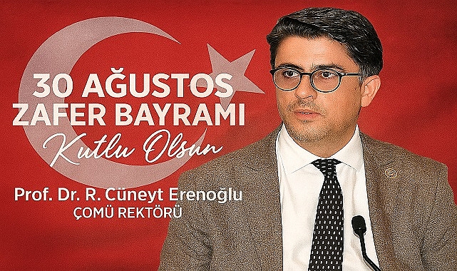 ÇOMÜ Rektörü Prof. Dr. Erenoğlu, “30 Ağustos, bağımsızlığımızın ölümsüz sembolüdür”