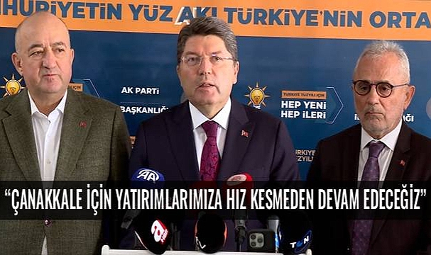 Bakan Tunç, “Çanakkale’ye Yatırımlar Hız Kesmeden Devam Edecek”