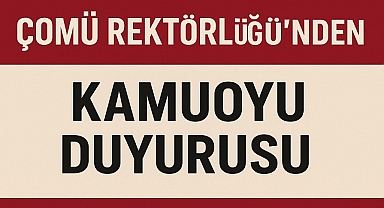 ÇOMÜ Rektörlüğü’nden Kamuoyu Duyurusu