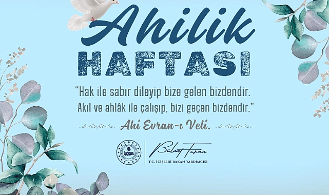 İçişleri Bakan Yardımcısı Bülent Turan’dan Ahilik Haftası Mesajı