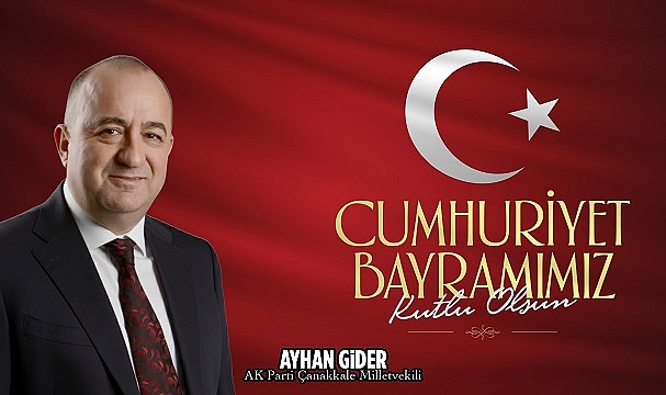 AK Parti Çanakkale Milletvekili Ayhan Gider’in Cumhuriyet Bayramı Mesajı