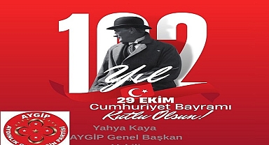 AYGİP Genel Başkan Vekili Kaya’dan 29 Ekim Cumhuriyet Bayramı Mesajı