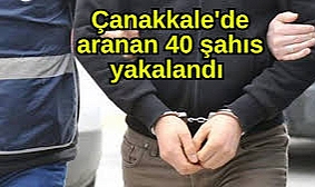 Çanakkale’de Huzur Operasyonları, Aranan 40 Şahıs Yakalandı