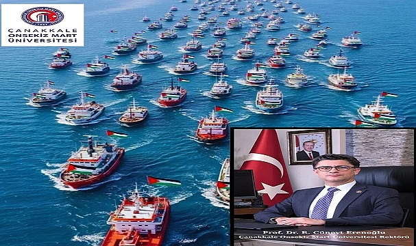 ÇOMÜ Rektörü Erenoğlu'ndan  Gazze’ye Yardım Filosu Saldırısına Sert Kınama