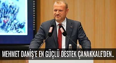 Mehmet Daniş’e En Güçlü Destek Çanakkale’den..