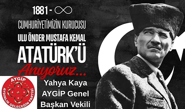 “Yahya Kaya: Atatürk’ün mirası geleceğimize yön veriyor”