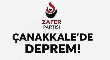 Zafer Partisi Çanakkale'de Deprem!