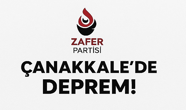 Zafer Partisi Çanakkale'de Deprem!