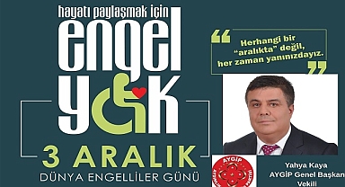 AYGİP' li Yahya Kaya “Engeller Sevgiyle Aşılır”