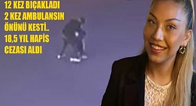 EŞİNİ 12 KEZ BIÇAKLAYAN SANIK 18 YIL 6 AY HAPİS CEZASI ALDI