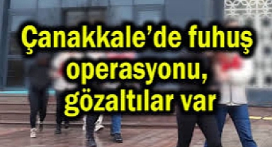 Çanakkale'de Fuhuşa Darbe: 6 Şüpheli Gözaltında