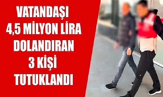 Çanakkale’de Milyonluk Dolandırıcılık: 3 Şüpheli Tutuklandı