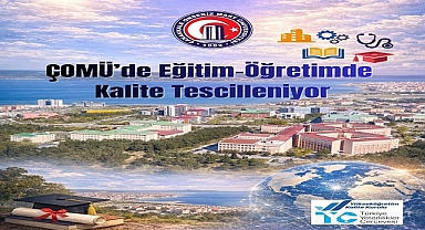 ÇOMÜ’de Eğitimde Kalite Tescillendi