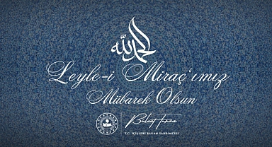 İçişleri Bakan Yardımcısı Bülent Turan, Miraç Gecesi dolayısıyla bir mesaj yayımladı.