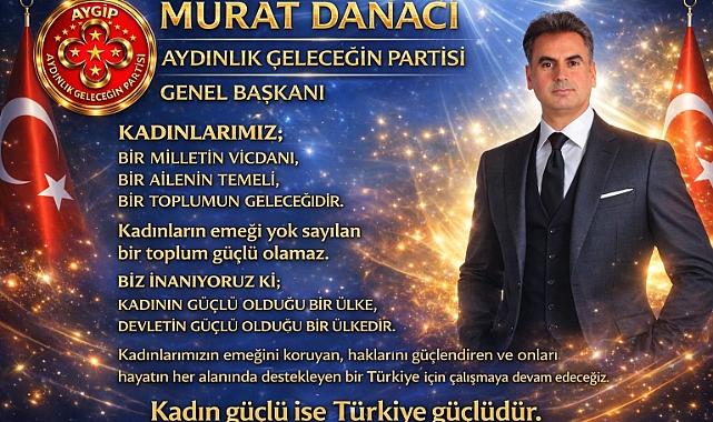 AYGİP Genel Başkanı Murat Danacı: "Kadınların Fedakârlığı Toplumun Temelini Oluşturur"