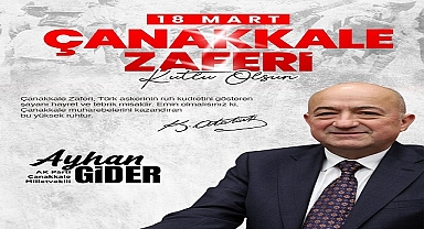 Ayhan Gider, ''Çanakkale’nin Mirası Türkiye’nin Geleceğine Yön Vermeye Devam Ediyor''
