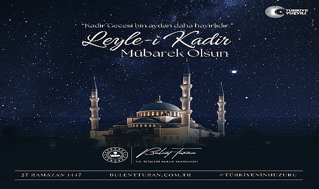 Bülent Turan’dan Kadir Gecesi Mesajı: “Bin Aydan Hayırlı Bu Geceye Sığınıyoruz”