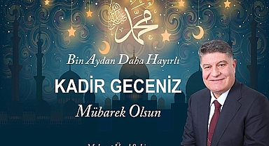 Şahin: “Kadir Gecesi Maneviyatımızı Güçlendiren Özel Bir Gecedir”