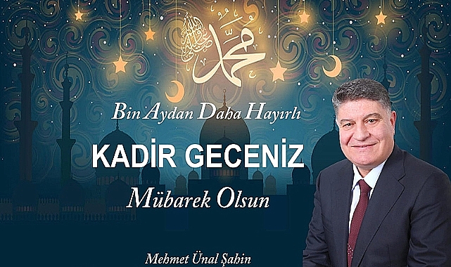 Şahin: “Kadir Gecesi Maneviyatımızı Güçlendiren Özel Bir Gecedir”