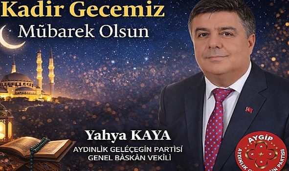 Yahya Kaya'dan, Kadir Gecesi’nde Birlik ve Bereket Mesajı
