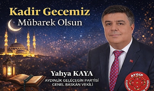 Yahya Kaya'dan, Kadir Gecesi’nde Birlik ve Bereket Mesajı