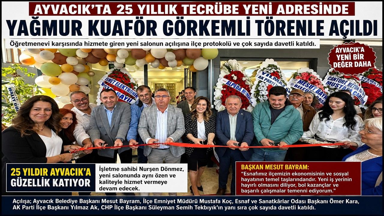 Ayvacık’ta 25 Yıllık Tecrübe Yeni Adresinde ''Yağmur Kuaför Görkemli Törenle Açıldı''